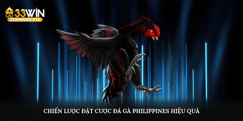 Chiến lược đặt cược đá gà Philippines hiệu quả